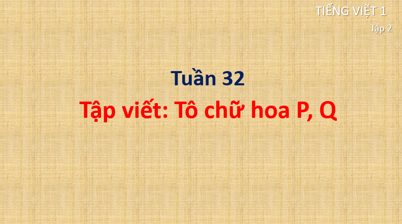 Giáo án điện tử Tô chữ hoa P, Q lớp 1 | PPT Tiếng Việt lớp 1 Cánh diều