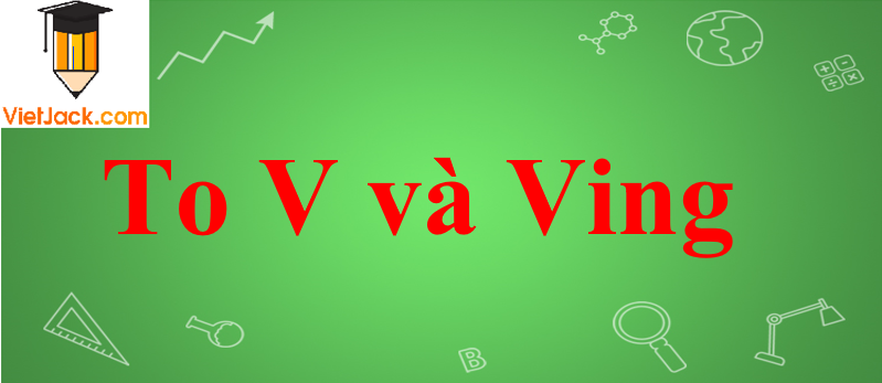 Các dạng thức của động từ: to V và Ving