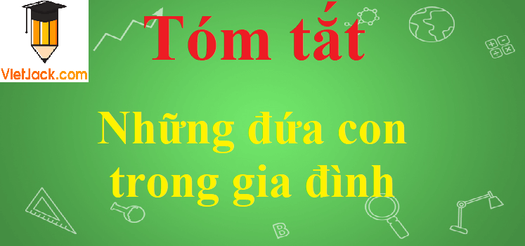 Tóm tắt Những đứa con trong gia đình