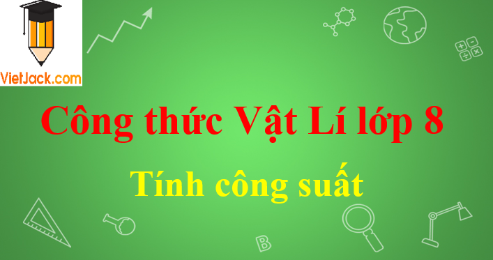 Công thức tính công suất hay nhất