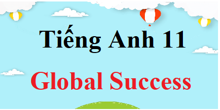 Tiếng Anh 11 Global Success | Giải bài tập Tiếng Anh 11 (hay, chi tiết) | Soạn Global Success 11