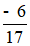 Viết và đọc phân số trong mỗi trường hợp sau: a) Tử số là - 6, mẫu số là 17