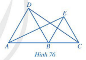 Trong Hình 76, cho biết các tam giác ABD và BCE là các tam giác đều và A, B, C thẳng hàng