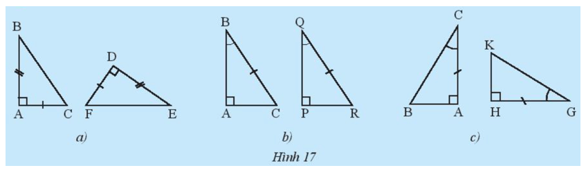 Hãy nêu các trường hợp bằng nhau cho mỗi cặp tam giác trong Hình 17