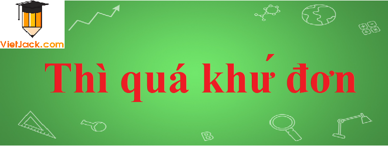 Lý thuyết thì quá khứ đơn lớp 6 9 Lý thuyết thì quá khứ đơn lớp 6