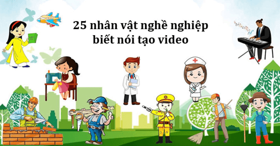25 nhân vật nghề nghiệp biết nói tạo video