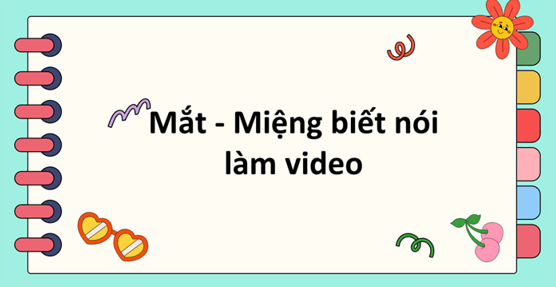 Video Mắt - Miệng biết nói