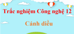 500 Câu hỏi trắc nghiệm Công nghệ 12 Cánh diều (có đáp án)