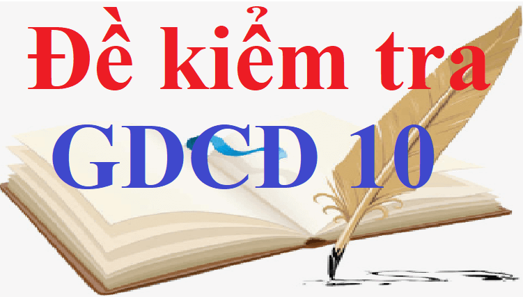 100 đề thi GDCD 10 có đáp án