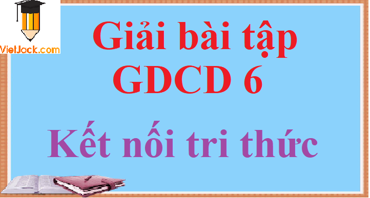 Giải bài tập GDCD lớp 6 ngắn nhất