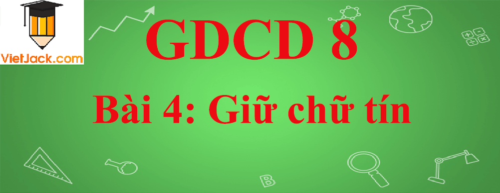 GDCD lớp 8 Bài 4: Giữ chữ tín
