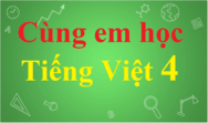 Cùng em học Tiếng Việt lớp 4 | Giải Cùng em học Tiếng Việt 4