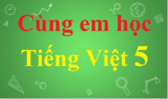 Cùng em học Tiếng Việt lớp 5 | Giải Cùng em học Tiếng Việt 5