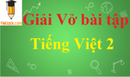 Vở bài tập Tiếng Việt lớp 2 | Giải Vở bài tập Tiếng Việt lớp 2 (hay, chi tiết)