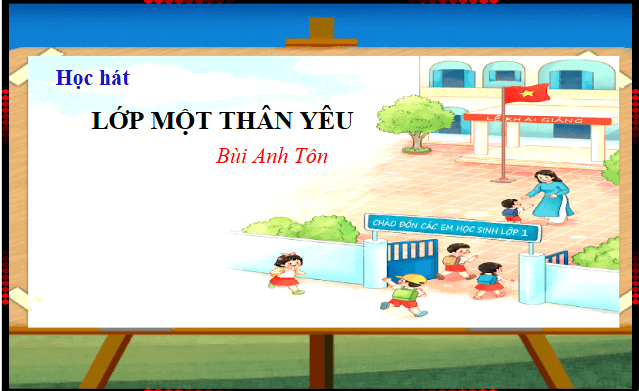 Giáo án điện tử Âm nhạc lớp 1 Kết nối tri thức Hát: Lớp Một thân yêu | PPT Âm nhạc 1