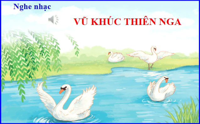 Giáo án điện tử Âm nhạc lớp 1 Kết nối tri thức Nghe nhạc: Vũ khúc thiên nga (Trích vở ba lê Hồ thiên nga) | PPT Âm nhạc 1