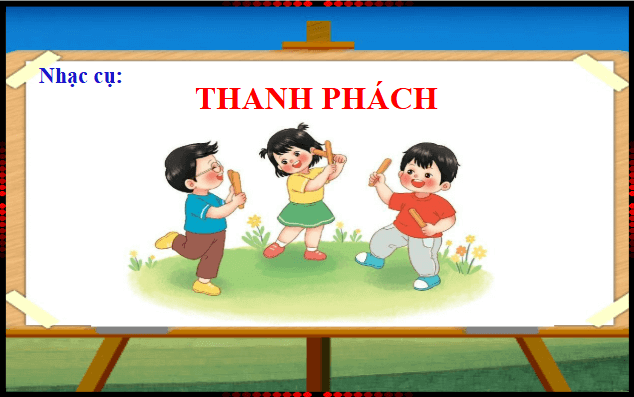 Giáo án điện tử Âm nhạc lớp 1 Kết nối tri thức Nhạc cụ: Thanh phách | PPT Âm nhạc 1