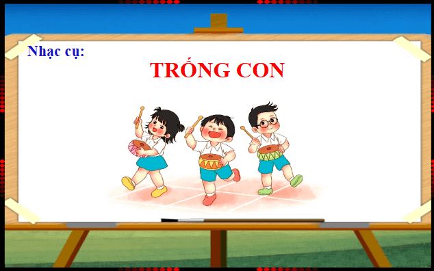 Giáo án điện tử Âm nhạc lớp 1 Kết nối tri thức Nhạc cụ: Trống con trang 26 | PPT Âm nhạc 1