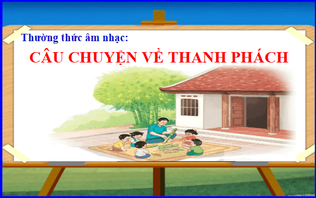 Giáo án điện tử Âm nhạc lớp 1 Kết nối tri thức Thường thức âm nhạc: Câu chuyện về thanh phách | PPT Âm nhạc 1