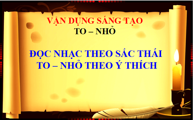 Giáo án điện tử Âm nhạc lớp 1 Kết nối tri thức Vận dụng - Sáng tạo: To - Nhỏ | PPT Âm nhạc 1