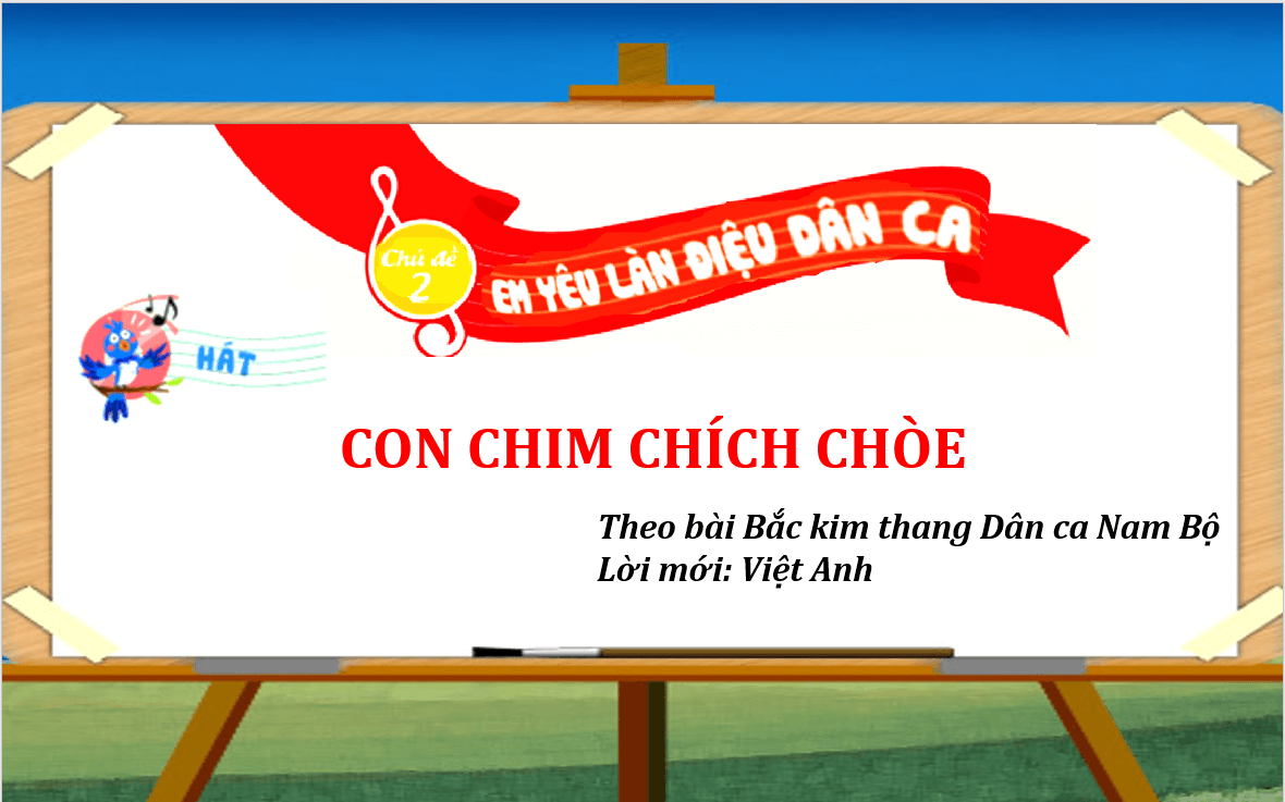 Giáo án điện tử Âm nhạc lớp 2 Kết nối tri thức Hát: Con chim chích chòe | PPT Âm nhạc 2