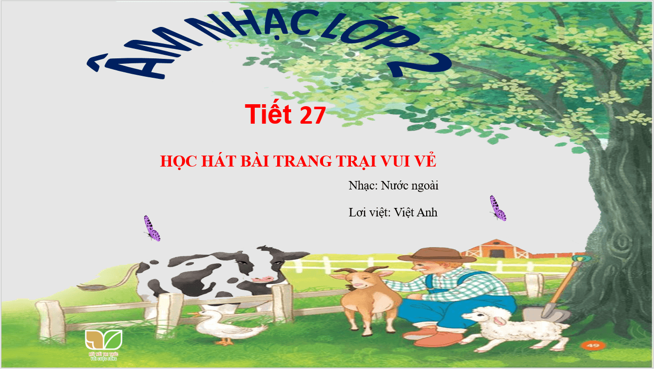 Giáo án điện tử Âm nhạc lớp 2 Kết nối tri thức Hát: Trang trại vui vẻ | PPT Âm nhạc 2