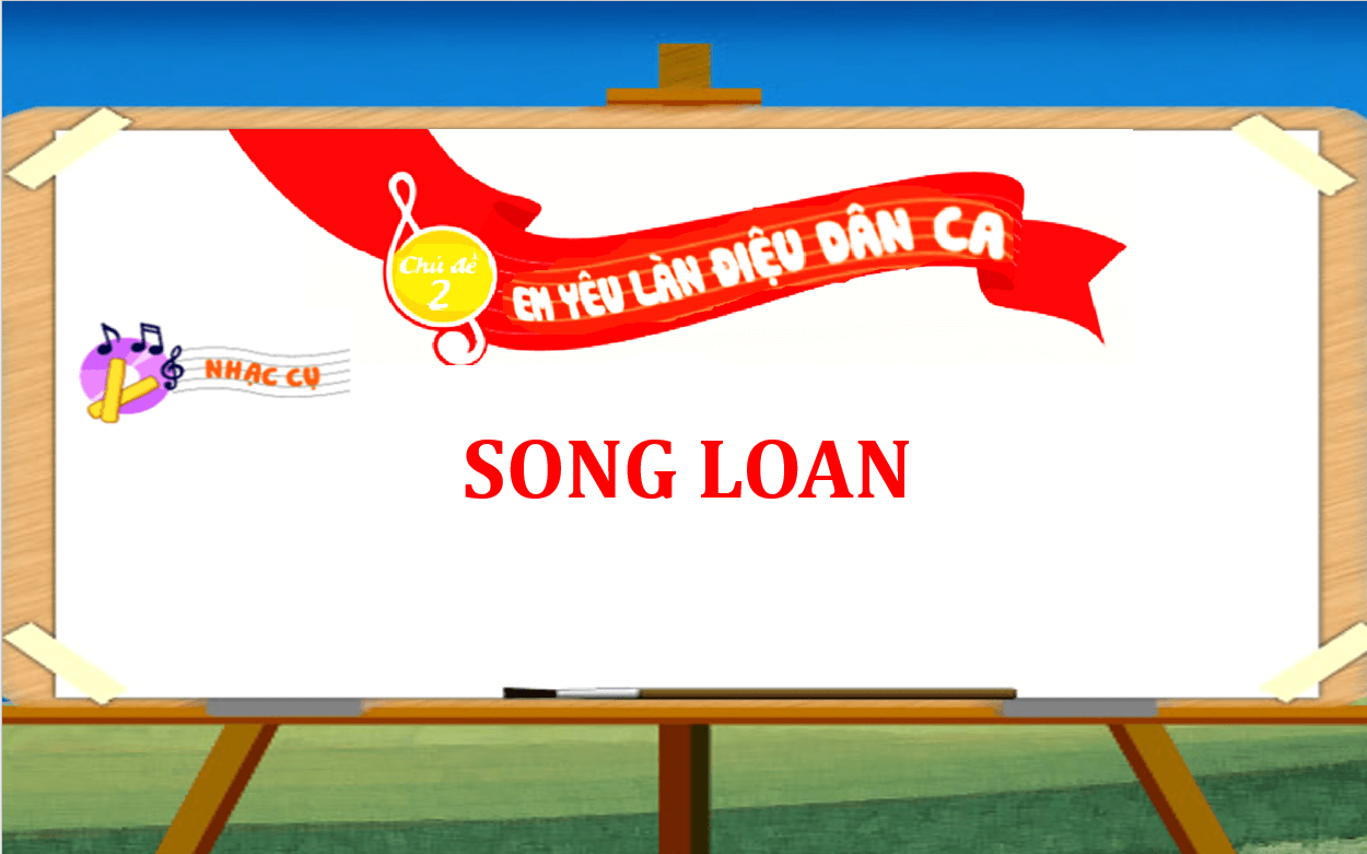 Giáo án điện tử Âm nhạc lớp 2 Kết nối tri thức Nhạc cụ: Song loan | PPT Âm nhạc 2
