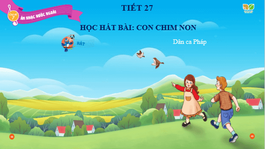 Giáo án điện tử Âm nhạc lớp 3 Kết nối tri thức Hát: Con chim non | PPT Âm nhạc 3