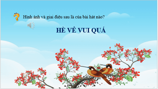 Giáo án điện tử Âm nhạc lớp 3 Kết nối tri thức Hát: Hè về vui quá | PPT Âm nhạc 3