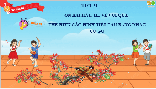 Giáo án điện tử Âm nhạc lớp 3 Kết nối tri thức Hát: Hè về vui quá | PPT Âm nhạc 3