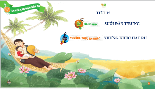 Giáo án điện tử Âm nhạc lớp 3 Kết nối tri thức Nghe nhạc: Suối đàn t'rưng | PPT Âm nhạc 3