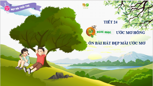 Giáo án điện tử Âm nhạc lớp 3 Kết nối tri thức Nghe nhạc: Ước mơ hồng | PPT Âm nhạc 3