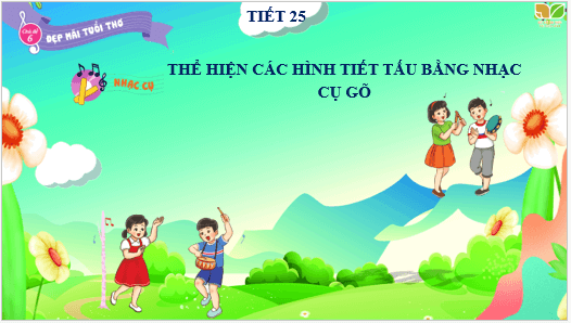 Giáo án điện tử Âm nhạc lớp 3 Kết nối tri thức Nhạc cụ: Thể hiện các hình tiết tấu bằng nhạc cụ gõ trang 45 | PPT Âm nhạc 3