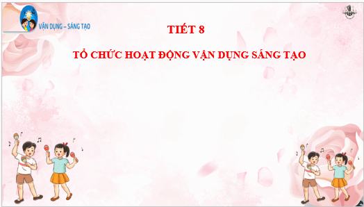 Giáo án điện tử Âm nhạc lớp 3 Kết nối tri thức Vận dụng - sáng tạo trang 18 | PPT Âm nhạc 3