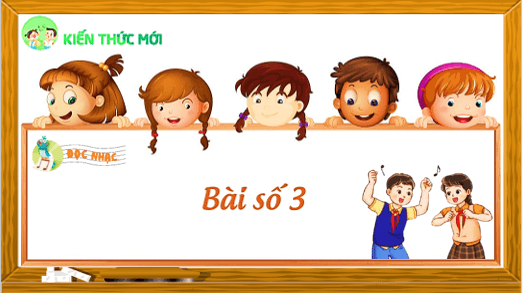 Giáo án điện tử Âm nhạc lớp 4 Kết nối tri thức Đọc nhạc: Bài số 3 | PPT Âm nhạc 4