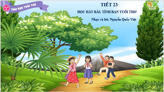 Giáo án điện tử Âm nhạc lớp 4 Kết nối tri thức Hát: Tình bạn tuổi thơ | PPT Âm nhạc 4