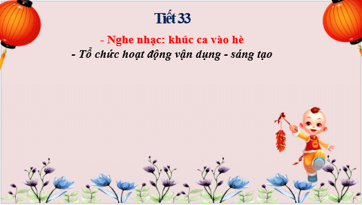 Giáo án điện tử Âm nhạc lớp 4 Kết nối tri thức Nghe nhạc: Khúc ca vào hè | PPT Âm nhạc 4