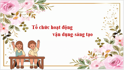 Giáo án điện tử Âm nhạc lớp 4 Kết nối tri thức Vận dụng - sáng tạo trang 68 | PPT Âm nhạc 4