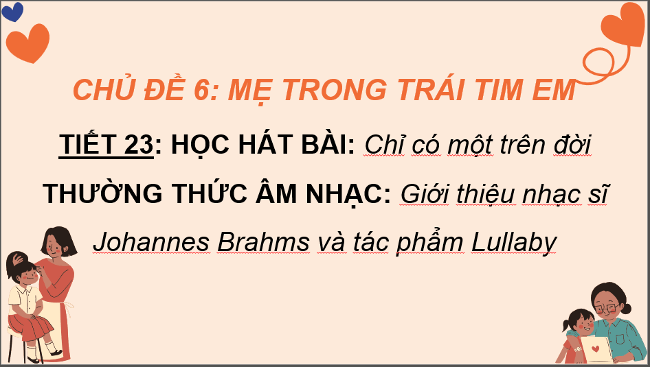 Giáo án điện tử Âm nhạc 6 Kết nối tri thức Hát: Bài hát Chỉ có một trên đời | PPT Âm nhạc 6