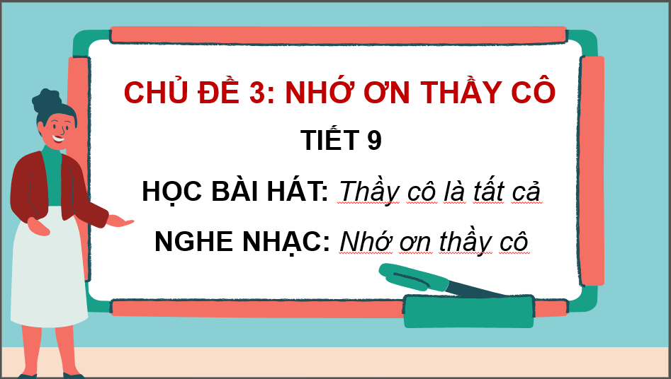 Giáo án điện tử Âm nhạc 6 Kết nối tri thức Hát: Bài hát Thầy cô là tất cả | PPT Âm nhạc 6