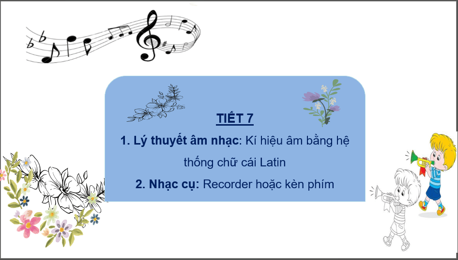 Giáo án điện tử Âm nhạc 6 Kết nối tri thức Lí thuyết âm nhạc: Kí hiệu âm bằng hệ thống chữ cái Latin | PPT Âm nhạc 6