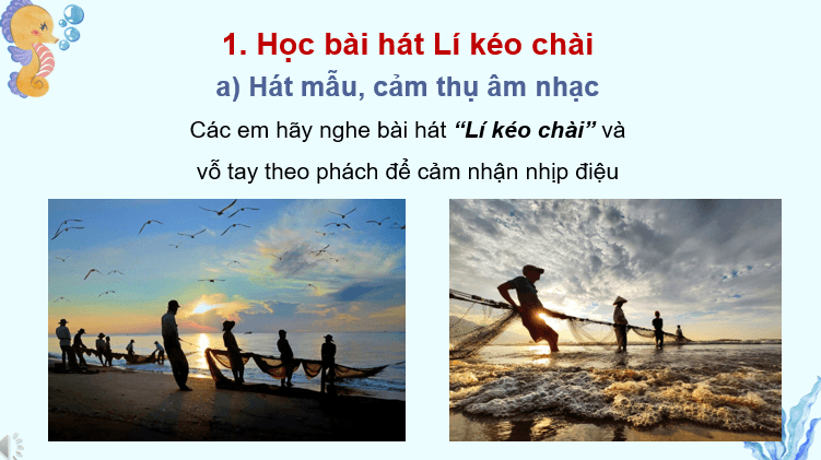 Giáo án điện tử Âm nhạc 7 Kết nối tri thức Hát: Bài hát Lí kéo chài | PPT Âm nhạc 7