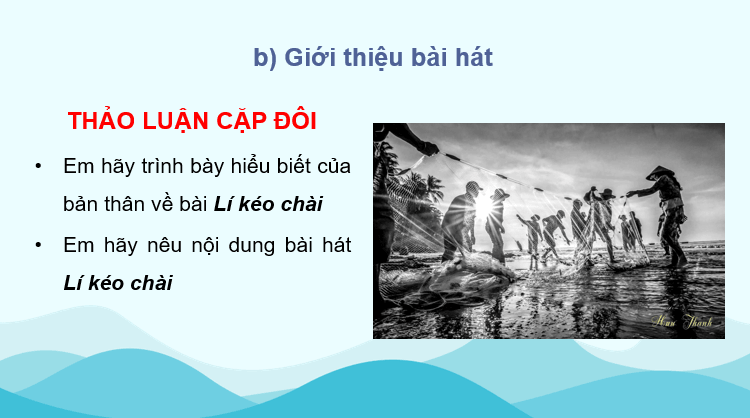 Giáo án điện tử Âm nhạc 7 Kết nối tri thức Hát: Bài hát Lí kéo chài | PPT Âm nhạc 7