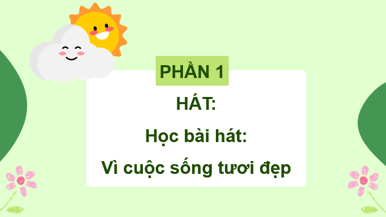 Giáo án điện tử Âm nhạc 7 Kết nối tri thức Hát: Bài hát Vì cuộc sống tươi đẹp | PPT Âm nhạc 7