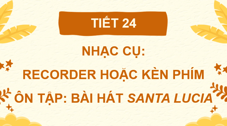 Giáo án điện tử Âm nhạc 7 Kết nối tri thức Nhạc cụ: Recorder hoặc kèn phím trang 49 | PPT Âm nhạc 7