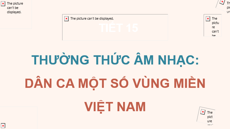 Giáo án điện tử Âm nhạc 7 Kết nối tri thức Thường thức âm nhạc: Dân ca một số vùng miền Việt Nam | PPT Âm nhạc 7