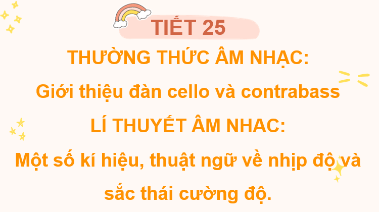 Giáo án điện tử Âm nhạc 7 Kết nối tri thức Thường thức âm nhạc: Giới thiệu đàn cello và contrabass | PPT Âm nhạc 7