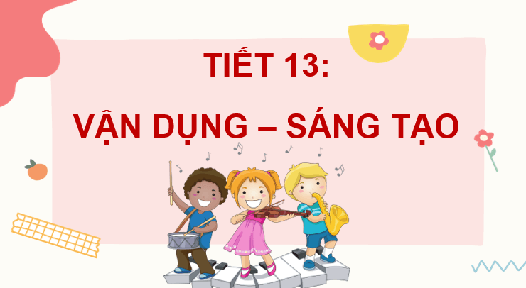 Giáo án điện tử Âm nhạc 7 Kết nối tri thức Vận dụng - Sáng tạo trang 36 | PPT Âm nhạc 7