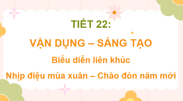 Giáo án điện tử Âm nhạc 7 Kết nối tri thức Vận dụng - Sáng tạo trang 44 | PPT Âm nhạc 7