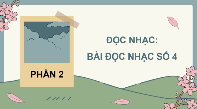 Giáo án điện tử Âm nhạc 8 Kết nối tri thức Đọc nhạc: Bài đọc nhạc số 4 | PPT Âm nhạc 8